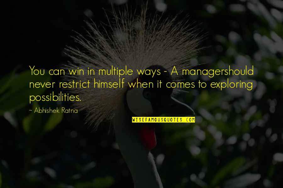 Abhishek Quotes By Abhishek Ratna: You can win in multiple ways - A