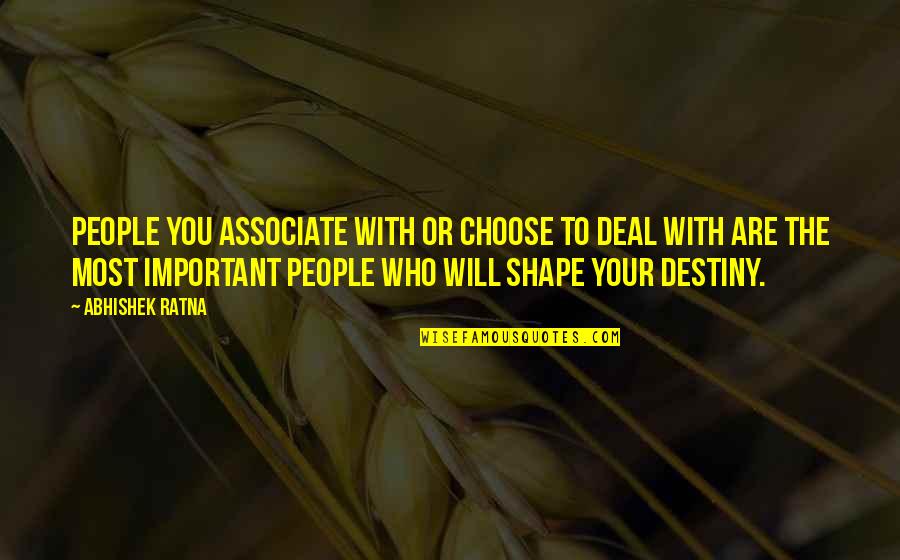 Abhishek Quotes By Abhishek Ratna: People you associate with or choose to deal