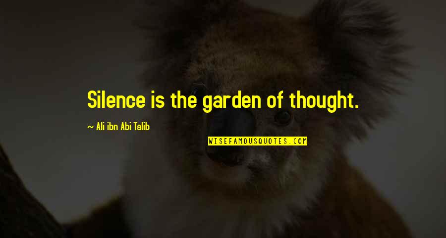 Abi Talib Quotes By Ali Ibn Abi Talib: Silence is the garden of thought. Abi Talib Quotes By Ali Ibn Abi Talib: Silence is the garden of thought.