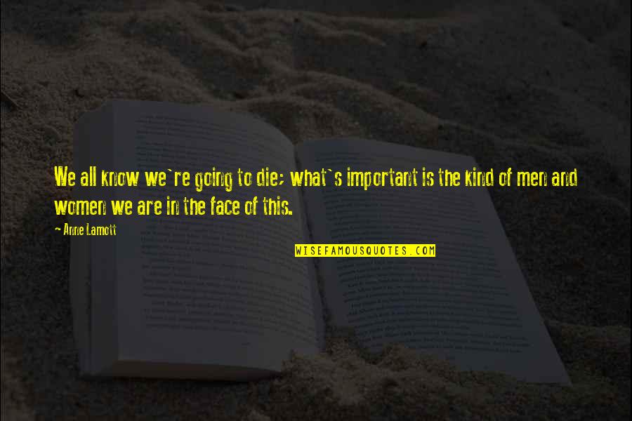 Abicka Zelen Quotes By Anne Lamott: We all know we're going to die; what's Abicka Zelen Quotes By Anne Lamott: We all know we're going to die; what's