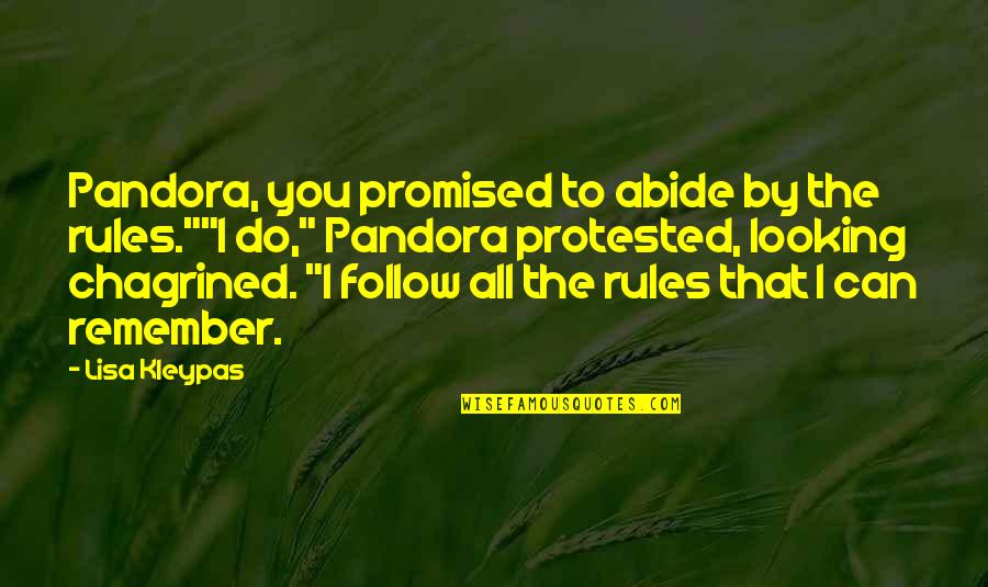Abide By Rules Quotes By Lisa Kleypas: Pandora, you promised to abide by the rules.""I