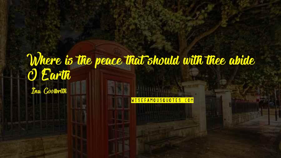 Abide Quotes By Ina Coolbrith: Where is the peace that should with thee