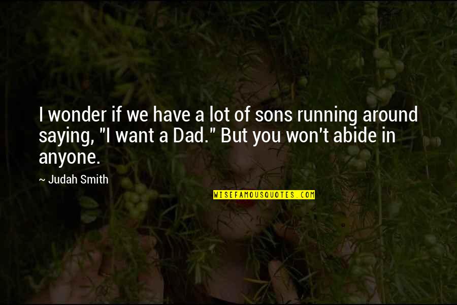 Abide Quotes By Judah Smith: I wonder if we have a lot of