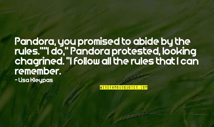 Abide Quotes By Lisa Kleypas: Pandora, you promised to abide by the rules.""I