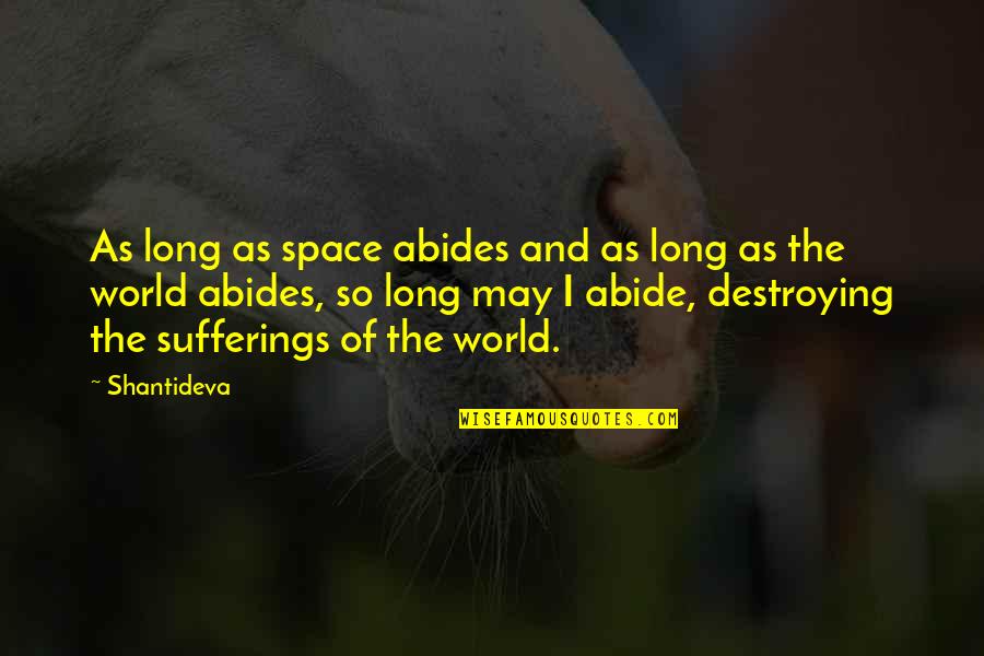 Abide Quotes By Shantideva: As long as space abides and as long