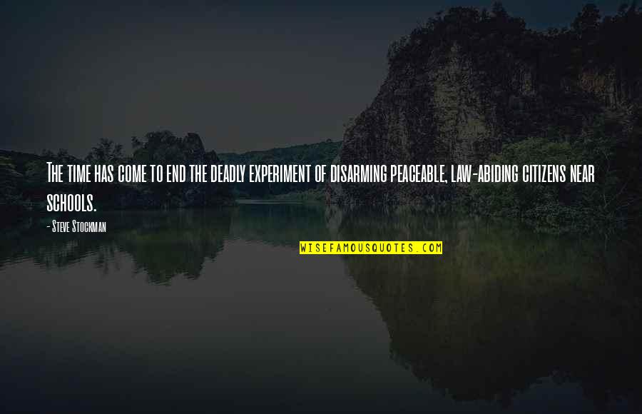 Abiding By The Law Quotes By Steve Stockman: The time has come to end the deadly Abiding By The Law Quotes By Steve Stockman: The time has come to end the deadly