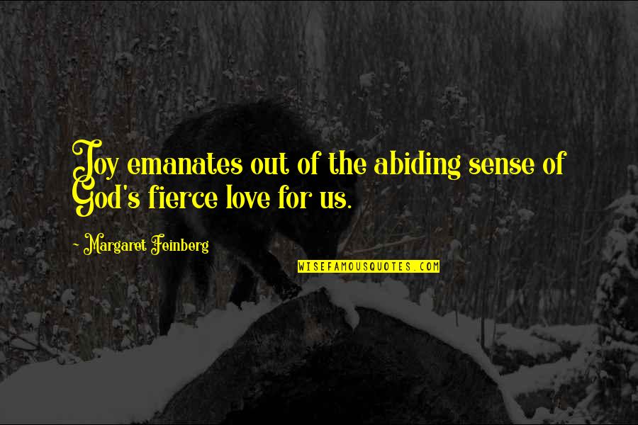 Abiding Love Quotes By Margaret Feinberg: Joy emanates out of the abiding sense of