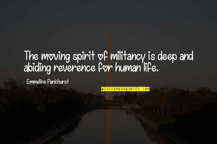 Abiding Quotes By Emmeline Pankhurst: The moving spirit of militancy is deep and Abiding Quotes By Emmeline Pankhurst: The moving spirit of militancy is deep and