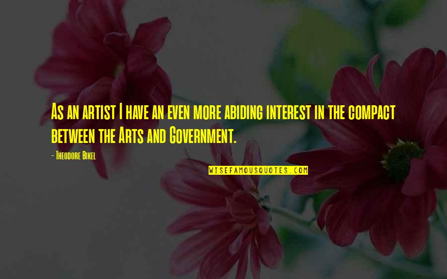 Abiding Quotes By Theodore Bikel: As an artist I have an even more Abiding Quotes By Theodore Bikel: As an artist I have an even more