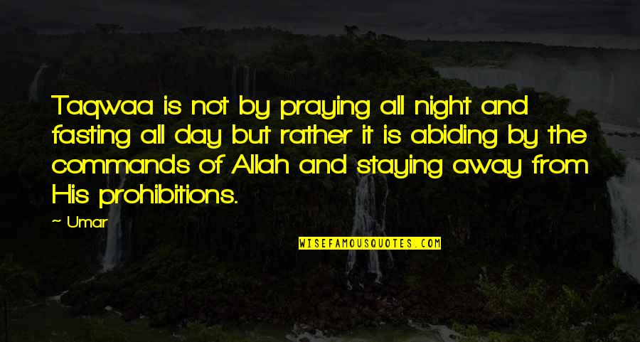 Abiding Quotes By Umar: Taqwaa is not by praying all night and Abiding Quotes By Umar: Taqwaa is not by praying all night and