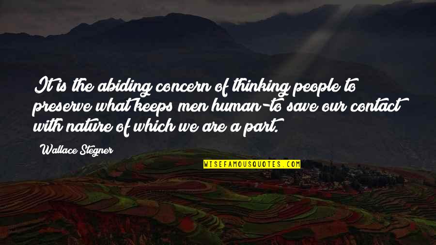 Abiding Quotes By Wallace Stegner: It is the abiding concern of thinking people Abiding Quotes By Wallace Stegner: It is the abiding concern of thinking people