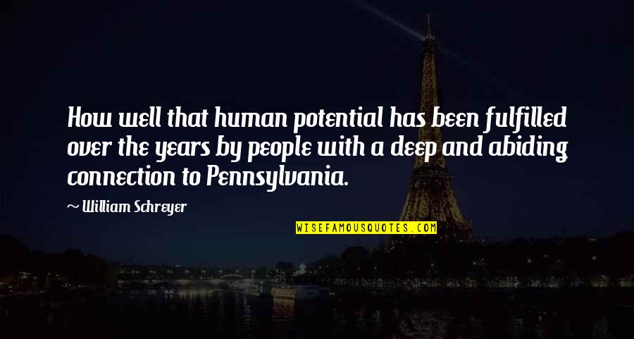 Abiding Quotes By William Schreyer: How well that human potential has been fulfilled Abiding Quotes By William Schreyer: How well that human potential has been fulfilled