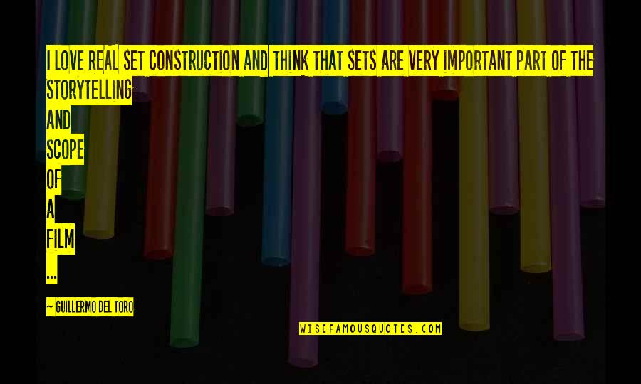 Abiezer Coppe Quotes By Guillermo Del Toro: I love REAL set construction and think that