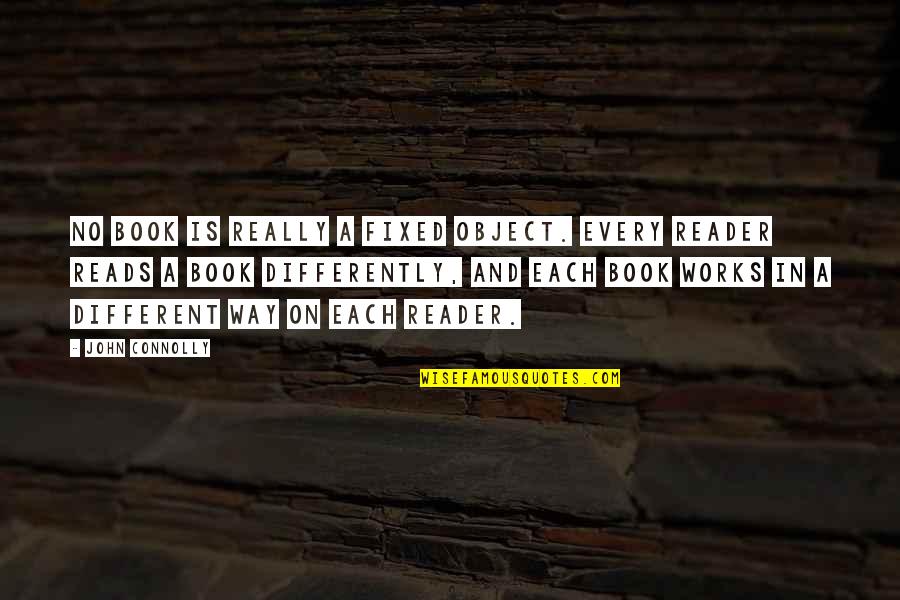 Abigail Fillmore Quotes By John Connolly: No book is really a fixed object. Every