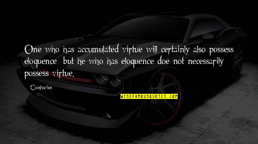 Abigail Geisinger Quote Quotes By Confucius: One who has accumulated virtue will certainly also