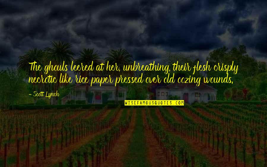 Abigail Jealous Of Elizabeth Quotes By Scott Lynch: The ghouls leered at her, unbreathing, their flesh Abigail Jealous Of Elizabeth Quotes By Scott Lynch: The ghouls leered at her, unbreathing, their flesh