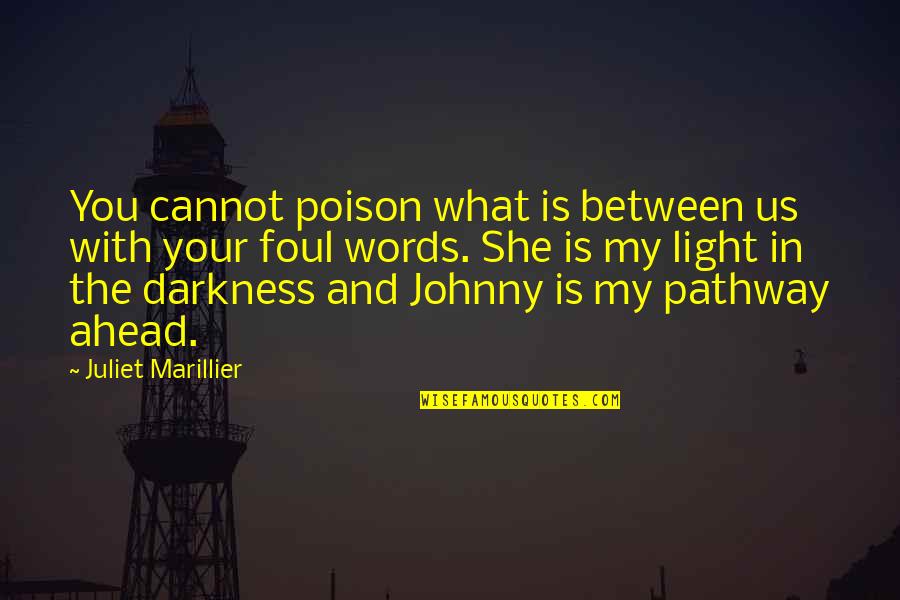 Abigail Leaves Salem Quotes By Juliet Marillier: You cannot poison what is between us with