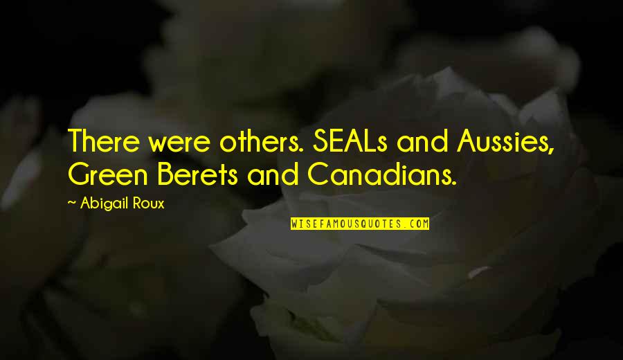 Abigail Quotes By Abigail Roux: There were others. SEALs and Aussies, Green Berets
