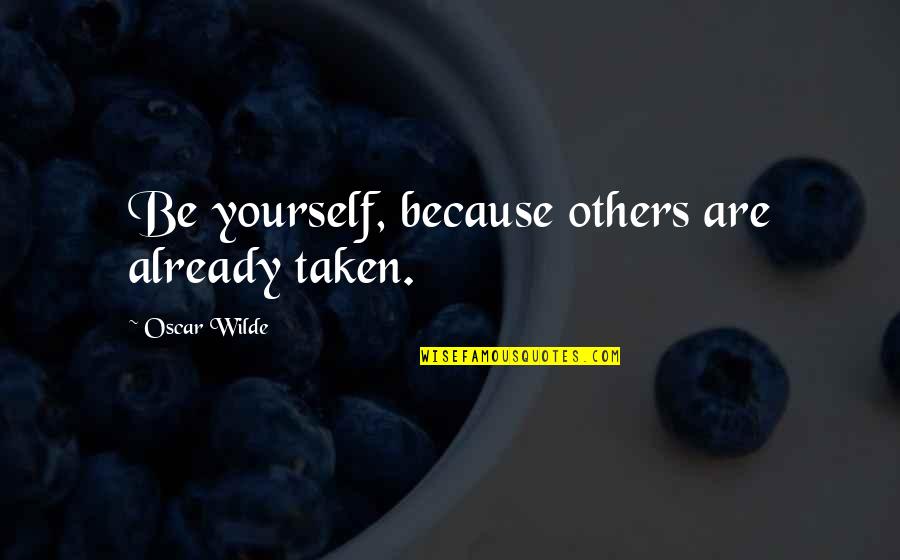 Abigail Spanberger Quotes By Oscar Wilde: Be yourself, because others are already taken. Abigail Spanberger Quotes By Oscar Wilde: Be yourself, because others are already taken.