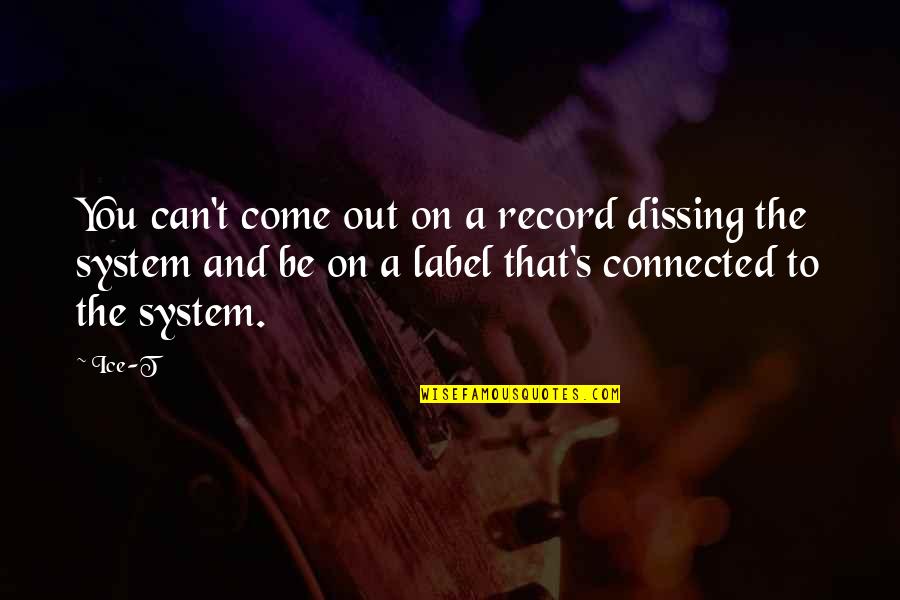 Abigail Williams Accusations Quotes By Ice-T: You can't come out on a record dissing Abigail Williams Accusations Quotes By Ice-T: You can't come out on a record dissing