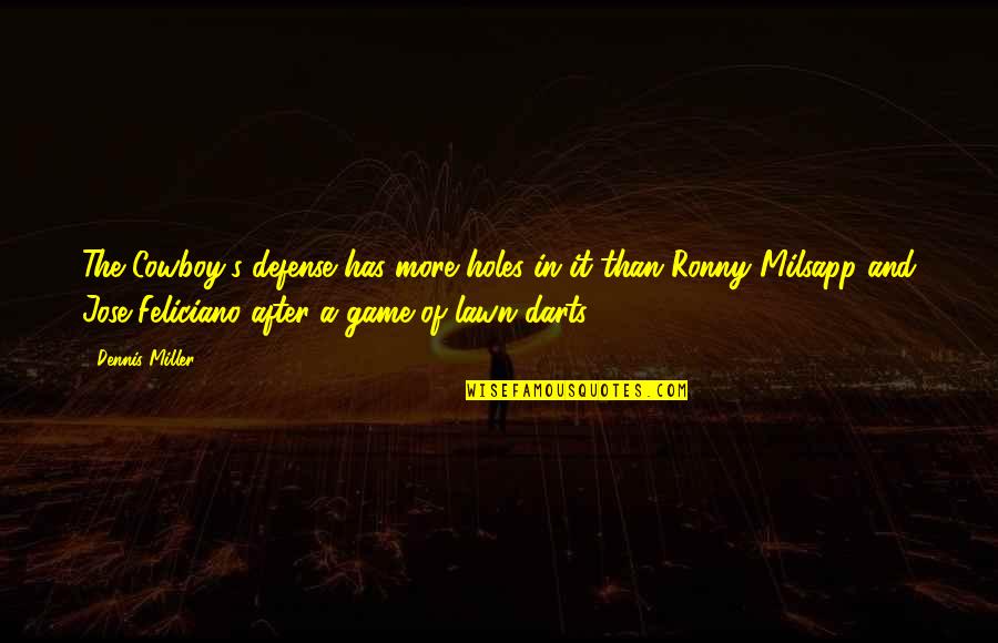 Abigail Williams Threatening Quote Quotes By Dennis Miller: The Cowboy's defense has more holes in it Abigail Williams Threatening Quote Quotes By Dennis Miller: The Cowboy's defense has more holes in it