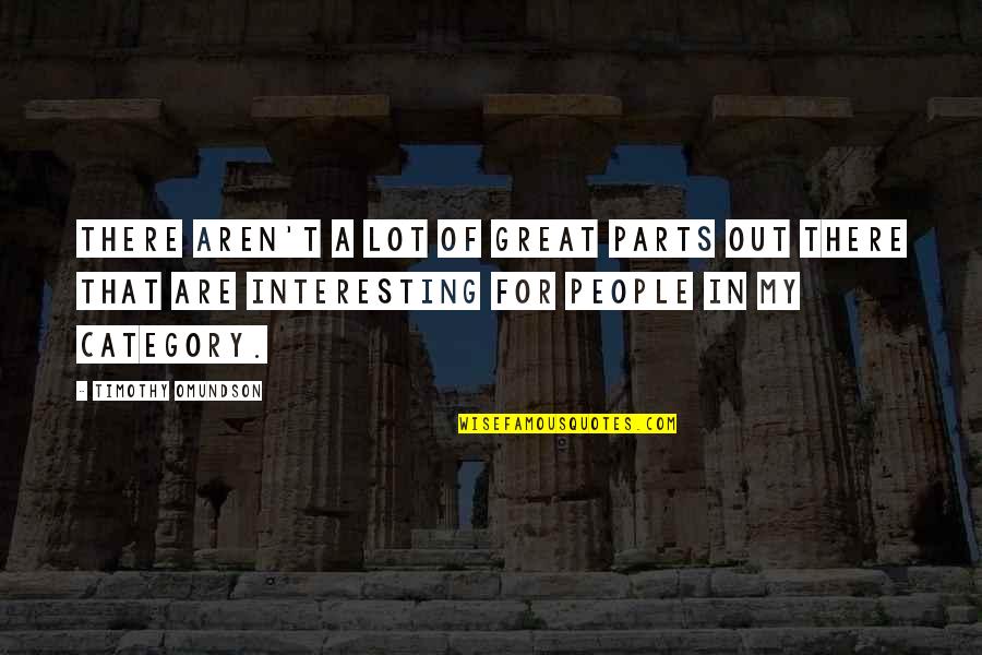 Abihail Quotes By Timothy Omundson: There aren't a lot of great parts out Abihail Quotes By Timothy Omundson: There aren't a lot of great parts out