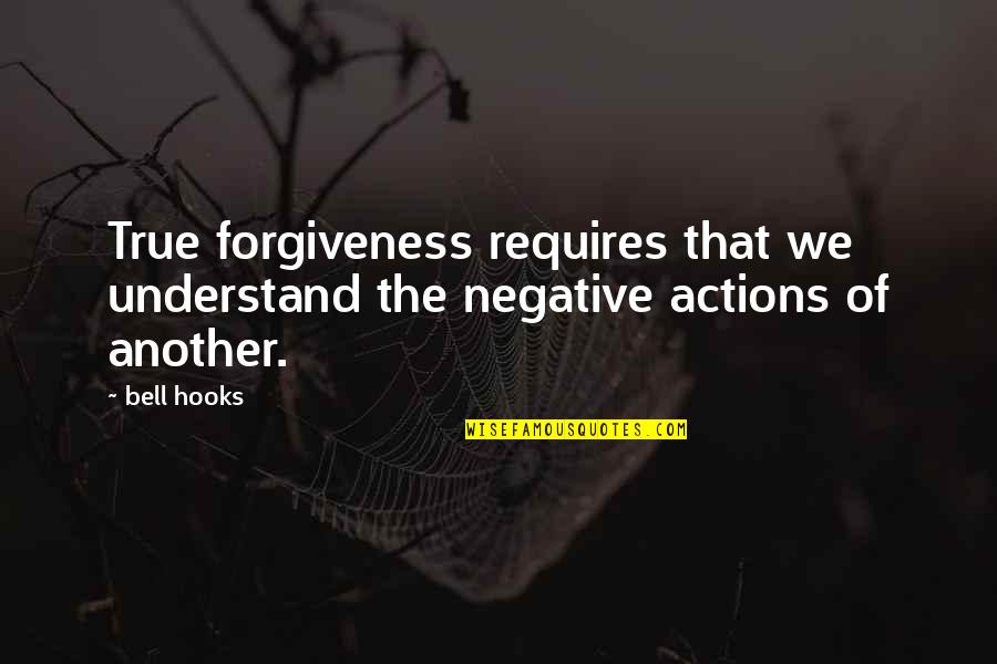 Abildgaard Busser Quotes By Bell Hooks: True forgiveness requires that we understand the negative