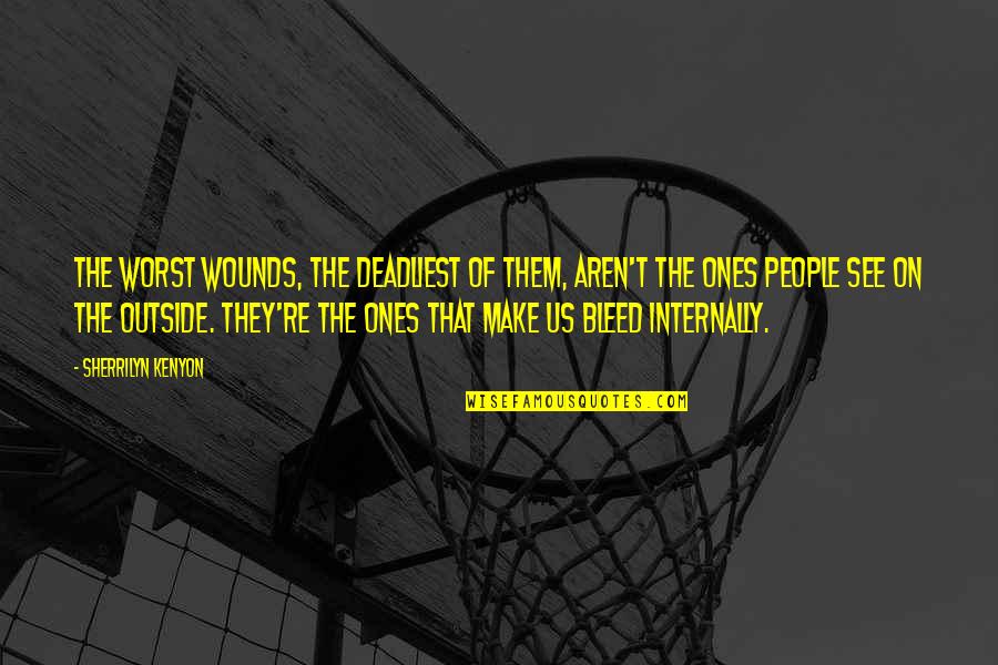 Abildgaardskolen Quotes By Sherrilyn Kenyon: The worst wounds, the deadliest of them, aren't
