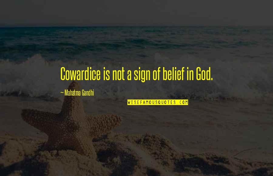 Abilene Quotes By Mahatma Gandhi: Cowardice is not a sign of belief in