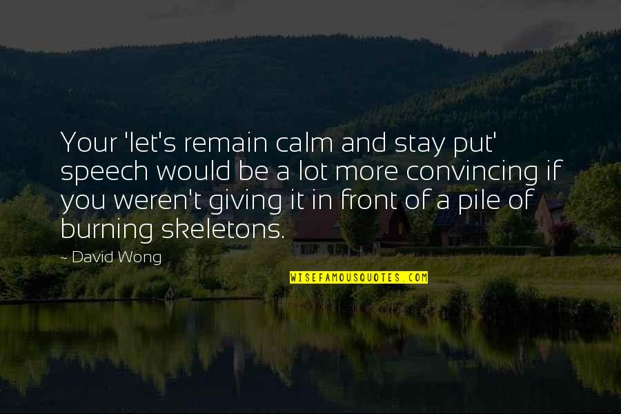 Abilio Marques Quotes By David Wong: Your 'let's remain calm and stay put' speech