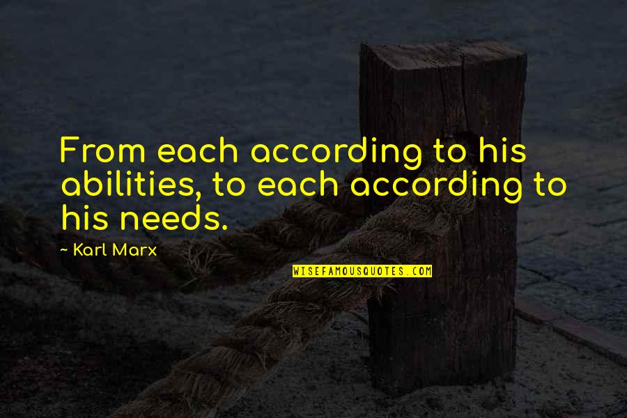 Abilities Quotes By Karl Marx: From each according to his abilities, to each