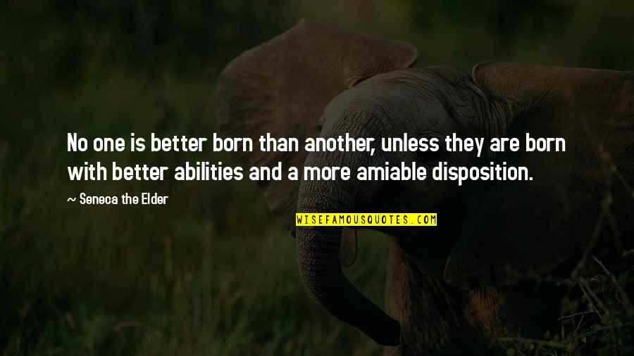 Abilities Quotes By Seneca The Elder: No one is better born than another, unless