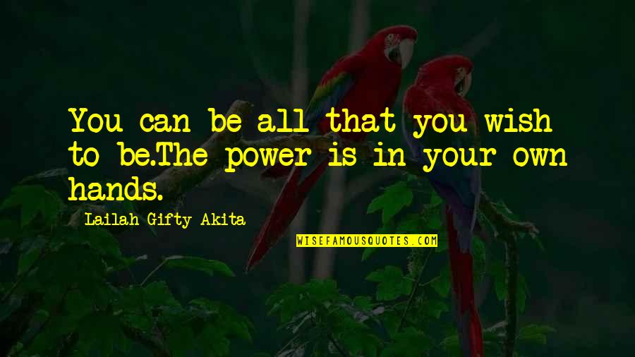 Ability And Attitude Quotes By Lailah Gifty Akita: You can be all that you wish to