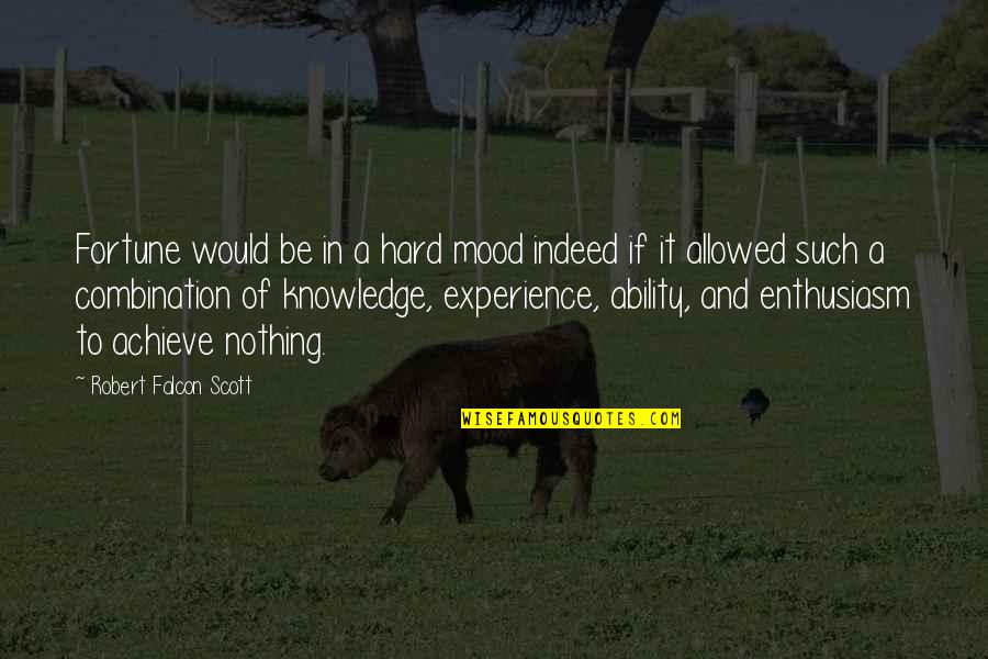 Ability And Attitude Quotes By Robert Falcon Scott: Fortune would be in a hard mood indeed