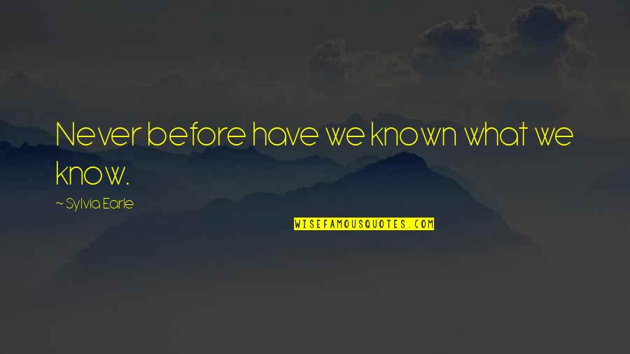 Ability Is What Youre Capable Of Doing Quotes By Sylvia Earle: Never before have we known what we know. Ability Is What Youre Capable Of Doing Quotes By Sylvia Earle: Never before have we known what we know.