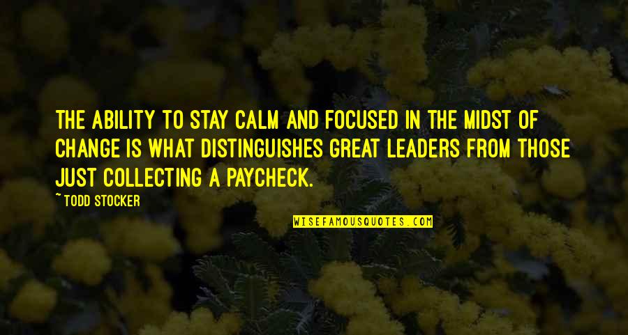 Ability Motivation Quotes By Todd Stocker: The ability to stay calm and focused in