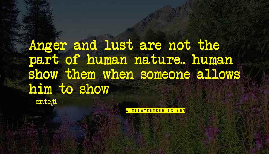 Ability To Adapt To Change Quote Quotes By Er.teji: Anger and lust are not the part of