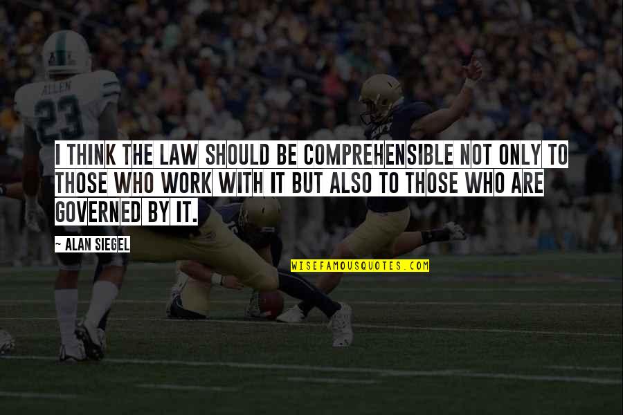 Ability To Perceive Quotes By Alan Siegel: I think the law should be comprehensible not