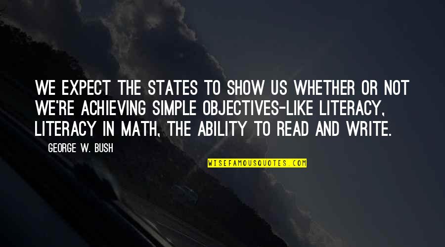 Ability To Read Quotes By George W. Bush: We expect the states to show us whether