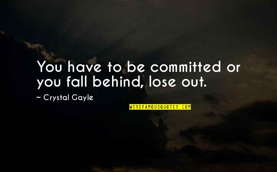 Abimelech And David Quotes By Crystal Gayle: You have to be committed or you fall