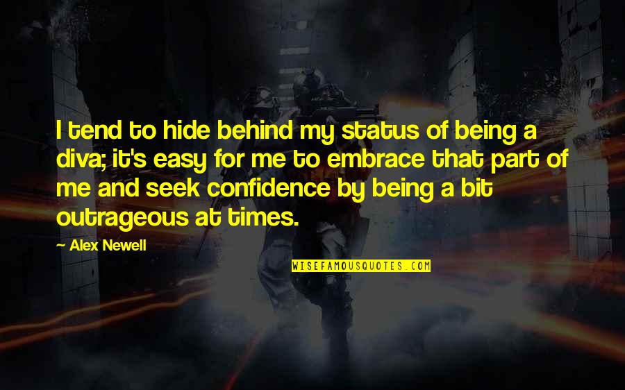 Abimelech Quotes By Alex Newell: I tend to hide behind my status of