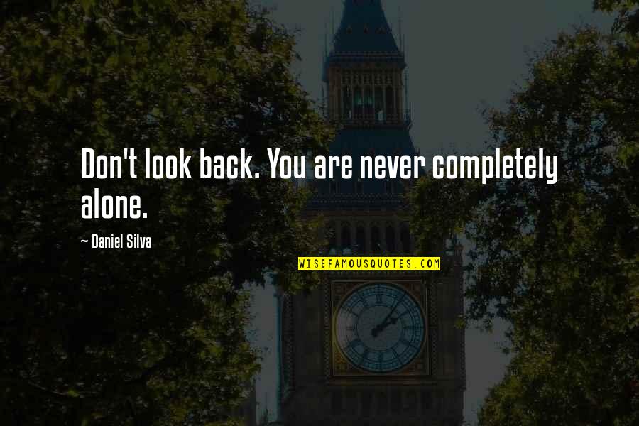 Abimelech Quotes By Daniel Silva: Don't look back. You are never completely alone.