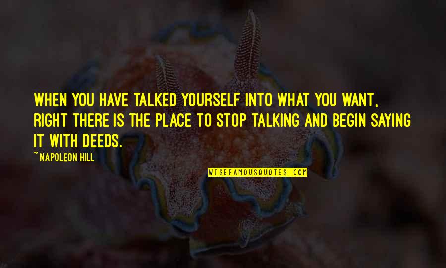 Abira Mukherjee Quotes By Napoleon Hill: When you have talked yourself into what you