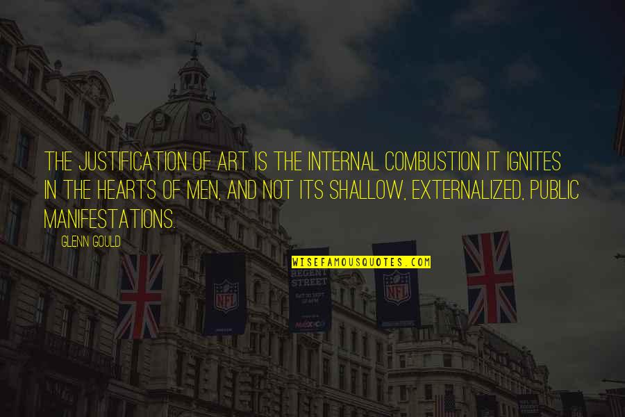 Abiretarone Quotes By Glenn Gould: The justification of art is the internal combustion