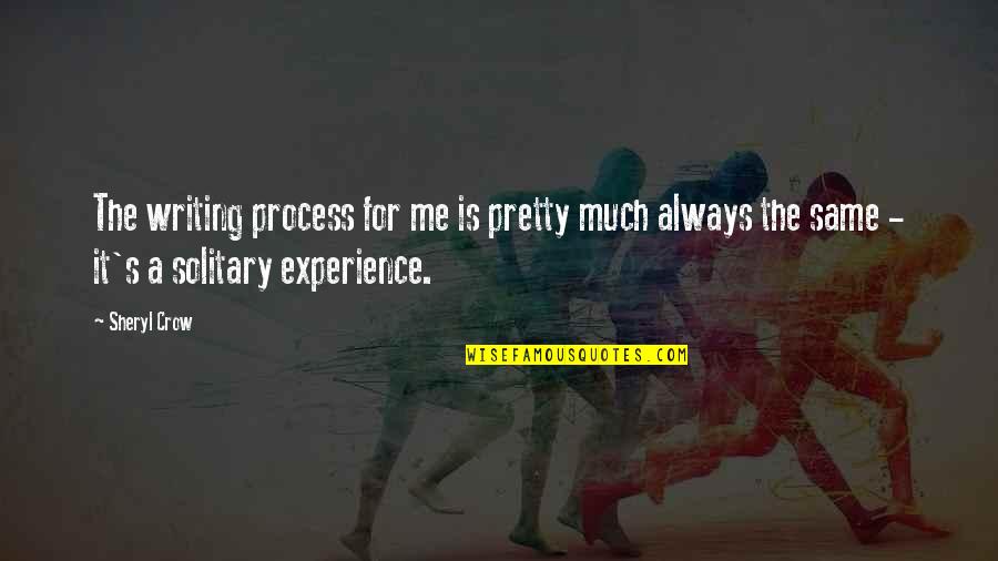 Abiretarone Quotes By Sheryl Crow: The writing process for me is pretty much