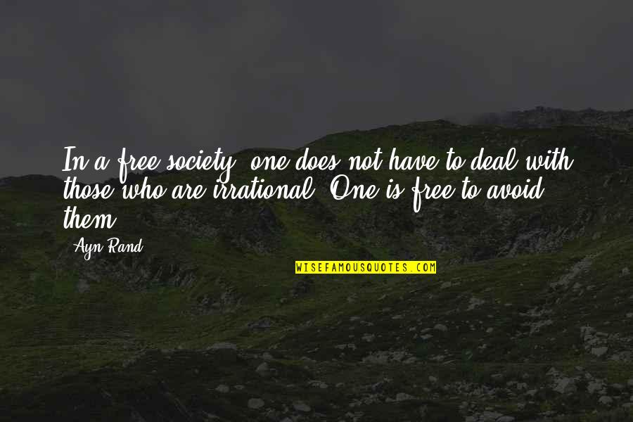 Abish Book Quotes By Ayn Rand: In a free society, one does not have Abish Book Quotes By Ayn Rand: In a free society, one does not have