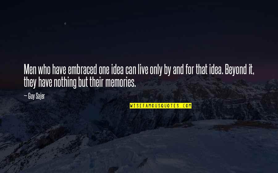 Abishai And David Quotes By Guy Sajer: Men who have embraced one idea can live Abishai And David Quotes By Guy Sajer: Men who have embraced one idea can live