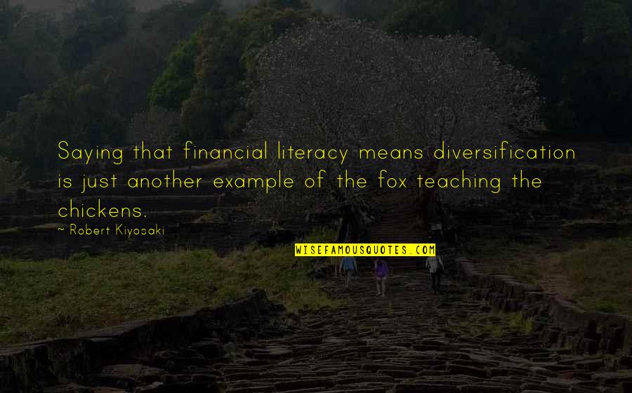 Abishev Nurlan Quotes By Robert Kiyosaki: Saying that financial literacy means diversification is just Abishev Nurlan Quotes By Robert Kiyosaki: Saying that financial literacy means diversification is just