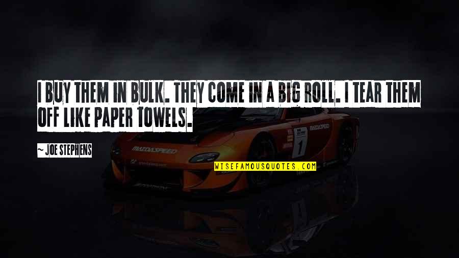 Abismo En Quotes By Joe Stephens: I buy them in bulk. They come in