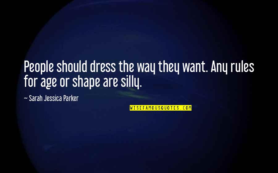 Abismos Mas Quotes By Sarah Jessica Parker: People should dress the way they want. Any Abismos Mas Quotes By Sarah Jessica Parker: People should dress the way they want. Any